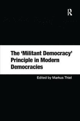 bokomslag The 'Militant Democracy' Principle in Modern Democracies