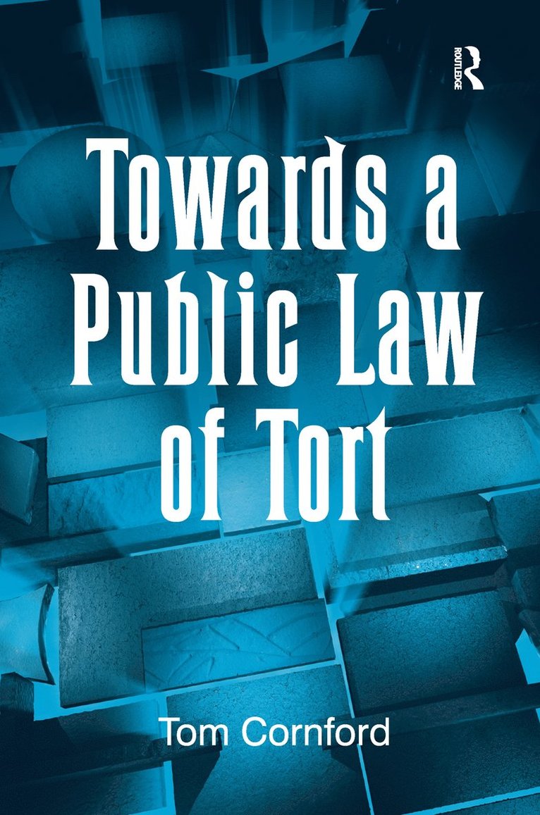 Tom Cornford - Towards a Public Law of Tort, Häftad