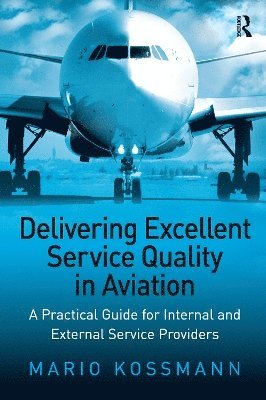Mario Kossmann - Delivering Excellent Service Quality in Aviation, Häftad