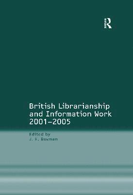 bokomslag British Librarianship and Information Work 20012005