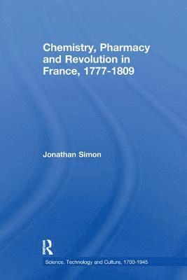 Chemistry, Pharmacy and Revolution in France, 1777-1809 1