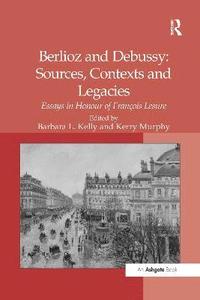 bokomslag Berlioz and Debussy: Sources, Contexts and Legacies