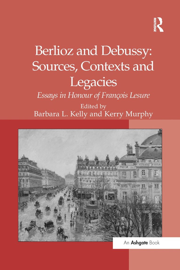 Kerry Murphy, Kerry Murphy, Barbara L. Kelly - Berlioz and Debussy: Sources, Contexts and Legacies, Häftad