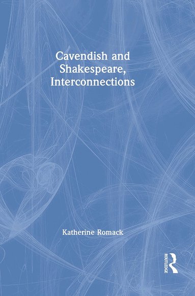 Katherine Romack, James Fitzmaurice - Cavendish and Shakespeare, Interconnections, Häftad