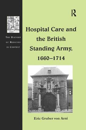 Eric Gruber von Arni - Hospital Care and the British Standing Army, 1660–1714, Häftad