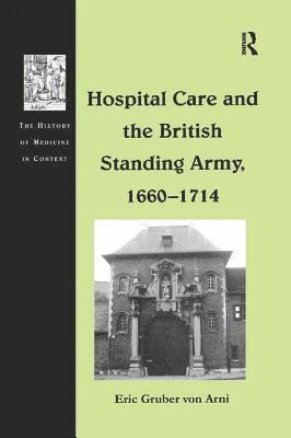 bokomslag Hospital Care and the British Standing Army, 16601714