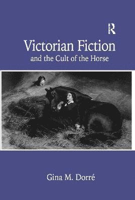 Victorian Fiction and the Cult of the Horse 1