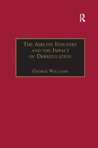 bokomslag The Airline Industry and the Impact of Deregulation