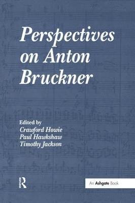 Perspectives on Anton Bruckner 1