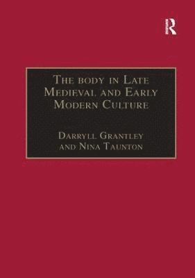 The Body in Late Medieval and Early Modern Culture 1
