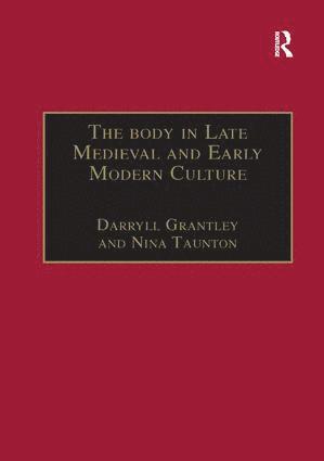 The Body in Late Medieval and Early Modern Culture 1