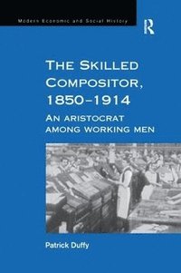 bokomslag The Skilled Compositor, 18501914