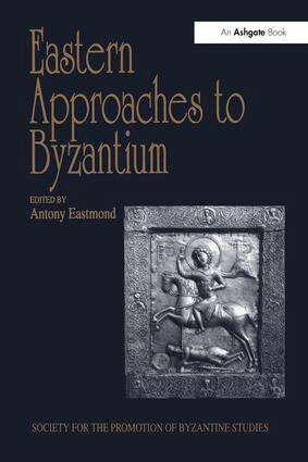 Antony Eastmond - Eastern Approaches to Byzantium, Häftad
