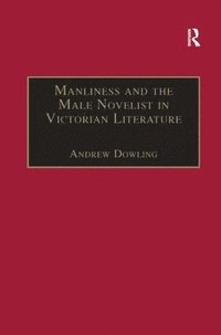 bokomslag Manliness and the Male Novelist in Victorian Literature