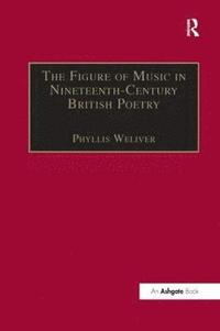 bokomslag The Figure of Music in Nineteenth-Century British Poetry