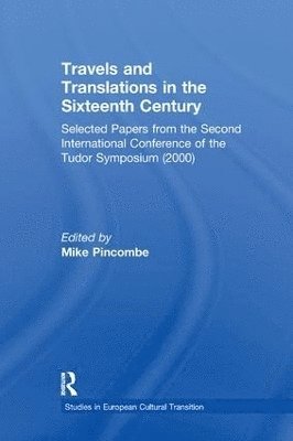 Mike Pincombe - Travels and Translations in the Sixteenth Century, Häftad