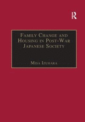 bokomslag Family Change and Housing in Post-War Japanese Society