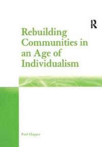 bokomslag Rebuilding Communities in an Age of Individualism
