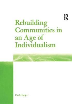 bokomslag Rebuilding Communities in an Age of Individualism