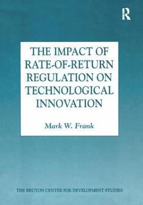 bokomslag The Impact of Rate-of-Return Regulation on Technological Innovation