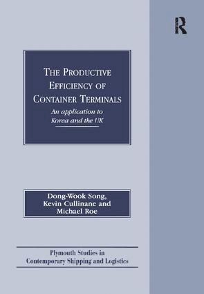 Dong-Wook Song, Kevin Cullinane, Michael Roe - Productive Efficiency of Container Terminals, Häftad