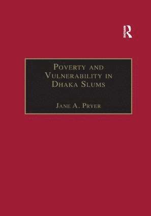 Jane A. Pryer - Poverty and Vulnerability in Dhaka Slums, Häftad