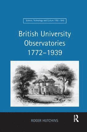 Roger Hutchins - British University Observatories 1772–1939, Häftad