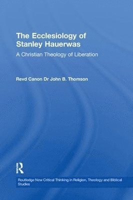 bokomslag The Ecclesiology of Stanley Hauerwas