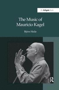 bokomslag The Music of Mauricio Kagel