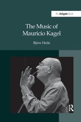Björn Heile - Music of Mauricio Kagel, Häftad