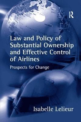 bokomslag Law and Policy of Substantial Ownership and Effective Control of Airlines