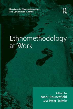 Peter Tolmie, Mark Rouncefield - Ethnomethodology at Work, Häftad