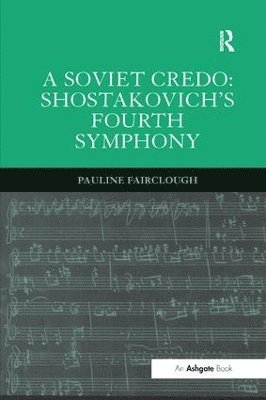 Pauline Fairclough - Soviet Credo: Shostakovich's Fourth Symphony, Häftad