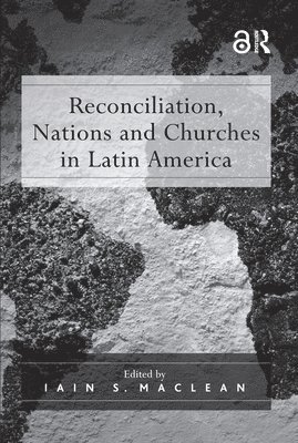 Iain S. Maclean, Iain S. MacLean - Reconciliation, Nations and Churches in Latin America, Häftad