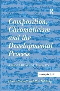 bokomslag Composition, Chromaticism and the Developmental Process