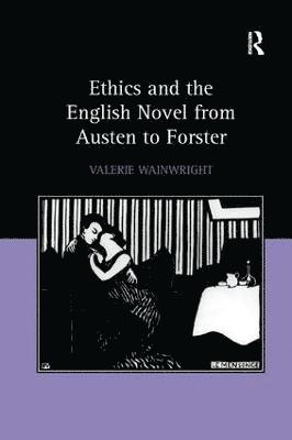 bokomslag Ethics and the English Novel from Austen to Forster