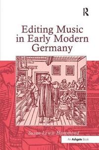 bokomslag Editing Music in Early Modern Germany