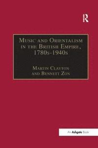 bokomslag Music and Orientalism in the British Empire, 1780s-1940s