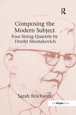 bokomslag Composing the Modern Subject: Four String Quartets by Dmitri Shostakovich