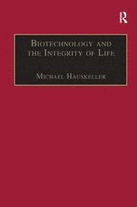 bokomslag Biotechnology and the Integrity of Life