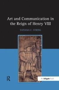 bokomslag Art and Communication in the Reign of Henry VIII