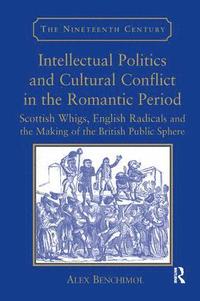 bokomslag Intellectual Politics and Cultural Conflict in the Romantic Period