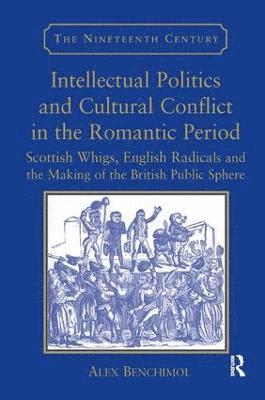 Intellectual Politics and Cultural Conflict in the Romantic Period 1