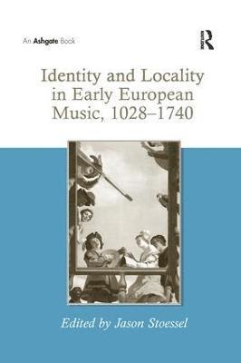Jason Stoessel - Identity and Locality in Early European Music, 1028–1740, Häftad