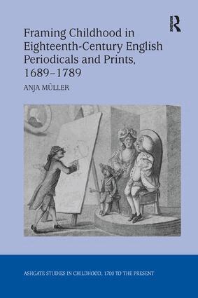 Anja Müller - Framing Childhood in Eighteenth-Century English Periodicals and Prints, 1689–1789, Häftad