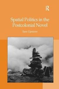 bokomslag Spatial Politics in the Postcolonial Novel