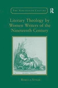 bokomslag Literary Theology by Women Writers of the Nineteenth Century