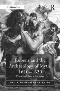 bokomslag Rubens and the Archaeology of Myth, 16101620