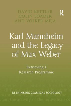 Karl Mannheim and the Legacy of Max Weber 1