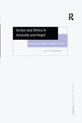 Gary Pendlebury - Action and Ethics in Aristotle and Hegel, Häftad